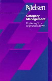 Category Management: Positioning Your Organization to Win - NTC Publishing Group