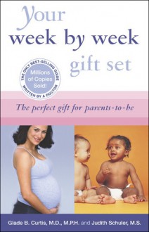 Your Pregnancy 6th ed+Your Baby's First Year 2nd ed: Week by Week Gift Set - Glade B. Curtis, Judith Schuler