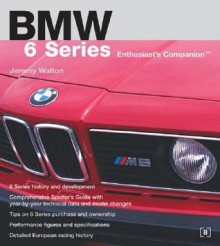 BMW 6 Series Enthusiast's Companion - Jeremy Walton