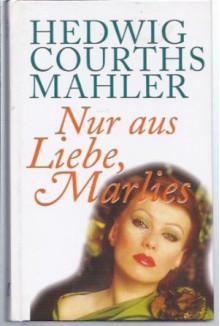 Nur aus Liebe, Marlies - Hedwig Courths-Mahler