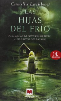 Las hijas del frío (Patrik Hedström, #3) - Camilla Läckberg