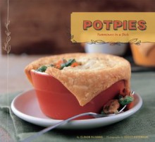 Potpies: Yumminess in a Dish - Elinor Klivans, Scott Peterson