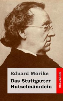 Das Stuttgarter Hutzelmannlein - Eduard Mörike