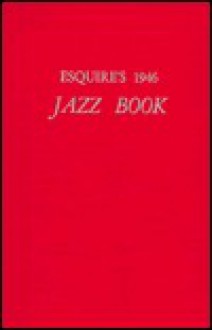 Esquire's Jazz Book: 1944-1946 - Paul Miller