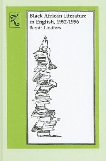 Black African Literature in English, 1992-1996 - Bernth Lindfors