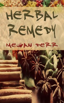 Herbal Remedy - Megan Derr