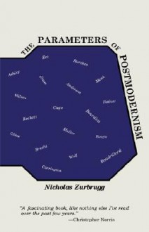 The Parameters of Postmodernism - Nicholas Zurbrugg