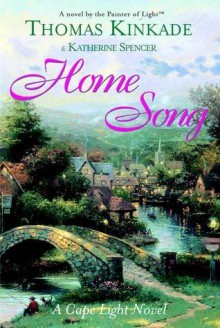 Home Song: A Cape Light Novel - Thomas Kinkade, Katherine Spencer