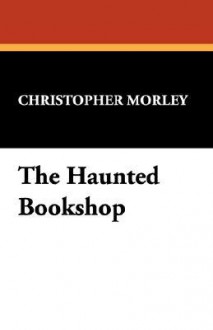 The Haunted Bookshop - Christopher Morley