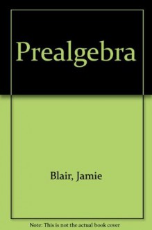 Prealgebra - Jamie Blair, John Tobey, Jeffrey Slater