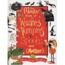 The Monster Book Of Witches, Vampires, Spooks (And Monsters) - Colin Hawkins, Jacqui Hawkins