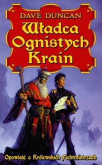 Władca Ognistych Krain (Opowieść o Królewskich Fechmistrzach, #2) - Dave Duncan, Jacek Manicki