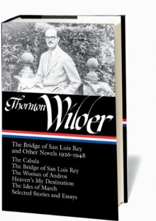 The Bridge of San Luis Rey and Other Stories (Library of America #194) - Thornton Wilder, J.D. McClatchy