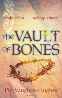 The Vault of Bones - Pip Vaughan-Hughes