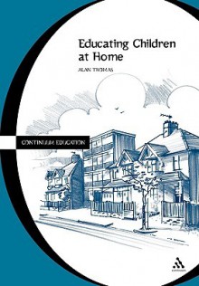 Educating Children at Home - Alan Thomas