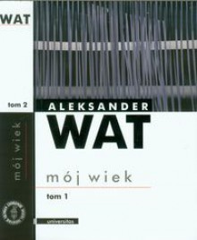 Mój wiek. Pamiętnik mówiony - Aleksander Wat