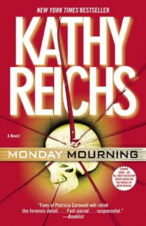 Monday Mourning: A Tempe Brennan Novel (Temperence Brennan) - Kathy Reichs