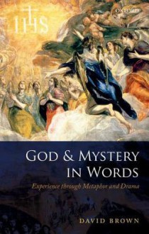 God and Mystery in Words: Experience Through Metaphor and Drama - David Brown