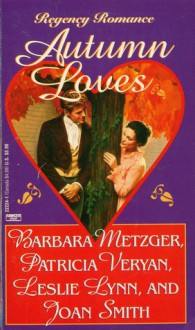 Autumn Loves (Regency Romance) - Barbara Metzger, Joan Smith, Patricia Veryan