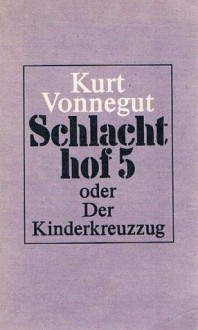 Schlachthof 5 oder Der Kinderkreuzzug - Kurt Vonnegut