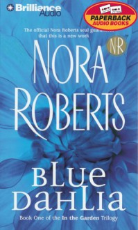 Blue Dahlia (In The Garden trilogy #1) - Nora Roberts