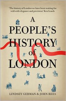 A People's History Of London - John Rees, Lindsey German