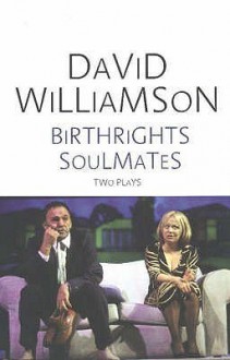 Birthrights; Soulmates: Two Plays - David Williamson