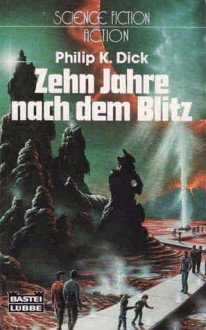 Zehn Jahre nach dem Blitz - Philip K. Dick