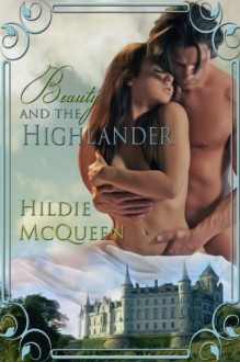 Beauty and The Highlander - Hildie McQueen