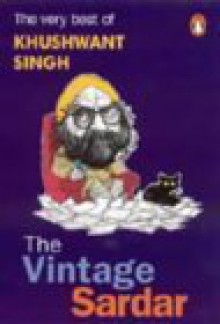 The Vintage Sardar: The Very Best of Khushwant Singh - Khushwant Singh