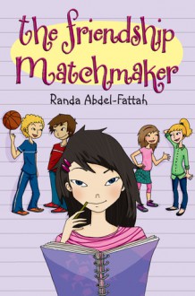 The Friendship Matchmaker - Randa Abdel-Fattah