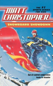 Snowboard Showdown: Out-of Control Competition Leads to Disaster (Matt Christopher Sports Classics) - Matt Christopher, Paul Mantell