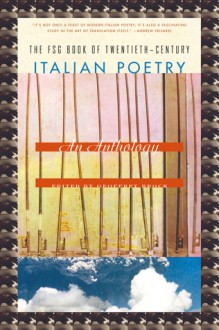 The FSG Book of Twentieth-Century Italian Poetry: An Anthology - Geoffrey Brock