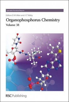 Organophosphorus Chemistry: Volume 38 - Royal Society of Chemistry, J.C. Tebby, Gabino A. Carriedo, Royal Society of Chemistry, John C Tebby