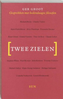 Twee zielen: Gesprekken met hedendaagse filosofen - Ger Groot