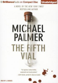 The Fifth Vial - Michael Palmer, J. Charles