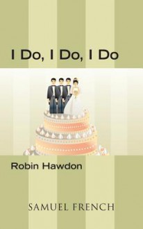 I Do, I Do, I Do - Robin Hawdon