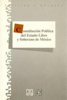 Constitucion Politica del Estado Libre y Soberano de Mexico - Fondo de Cultura Economica