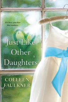 Just Like Other Daughters - Colleen Faulkner