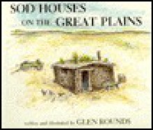 Sod Houses on the Great Plains - Glen Rounds