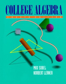 College Algebra - Max A. Sobel, Norbert Lerner