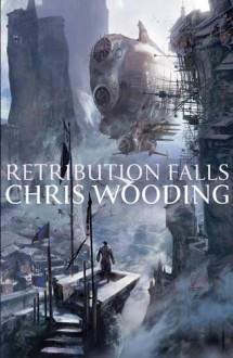 Retribution Falls (Tales of the Ketty Jay 1) - Chris Wooding