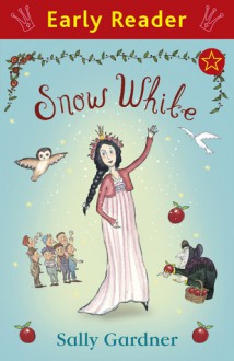 Snow White. by Sally Gardner - Sally Gardner