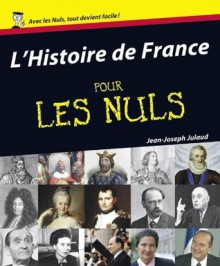 L'Histoire de France pour les Nuls (French Edition) - Jean-Joseph Julaud