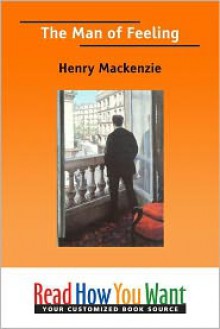 The Man of Feeling - Henry MacKenzie