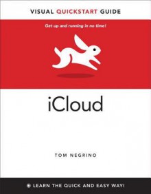 iCloud: Visual QuickStart Guide - Tom Negrino