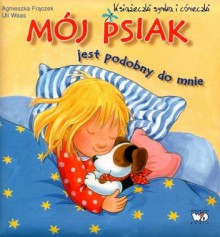 Mój psiak jest podobny do mnie - Agnieszka Frączek, Uli Waas