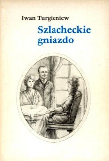 Szlacheckie gniazdo - Iwan Turgieniew