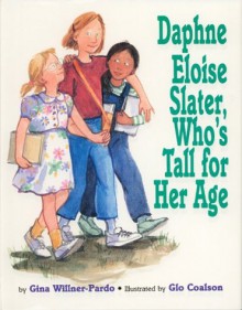 Daphne Eloise Slater, Who's Tall for Her Age - Gina Willner Pardo, Glo Coalson