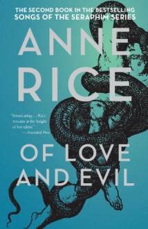 Of Love and Evil (Songs of the Seraphim, #2) - Anne Rice